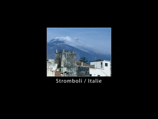 Stromboli / Italie
 