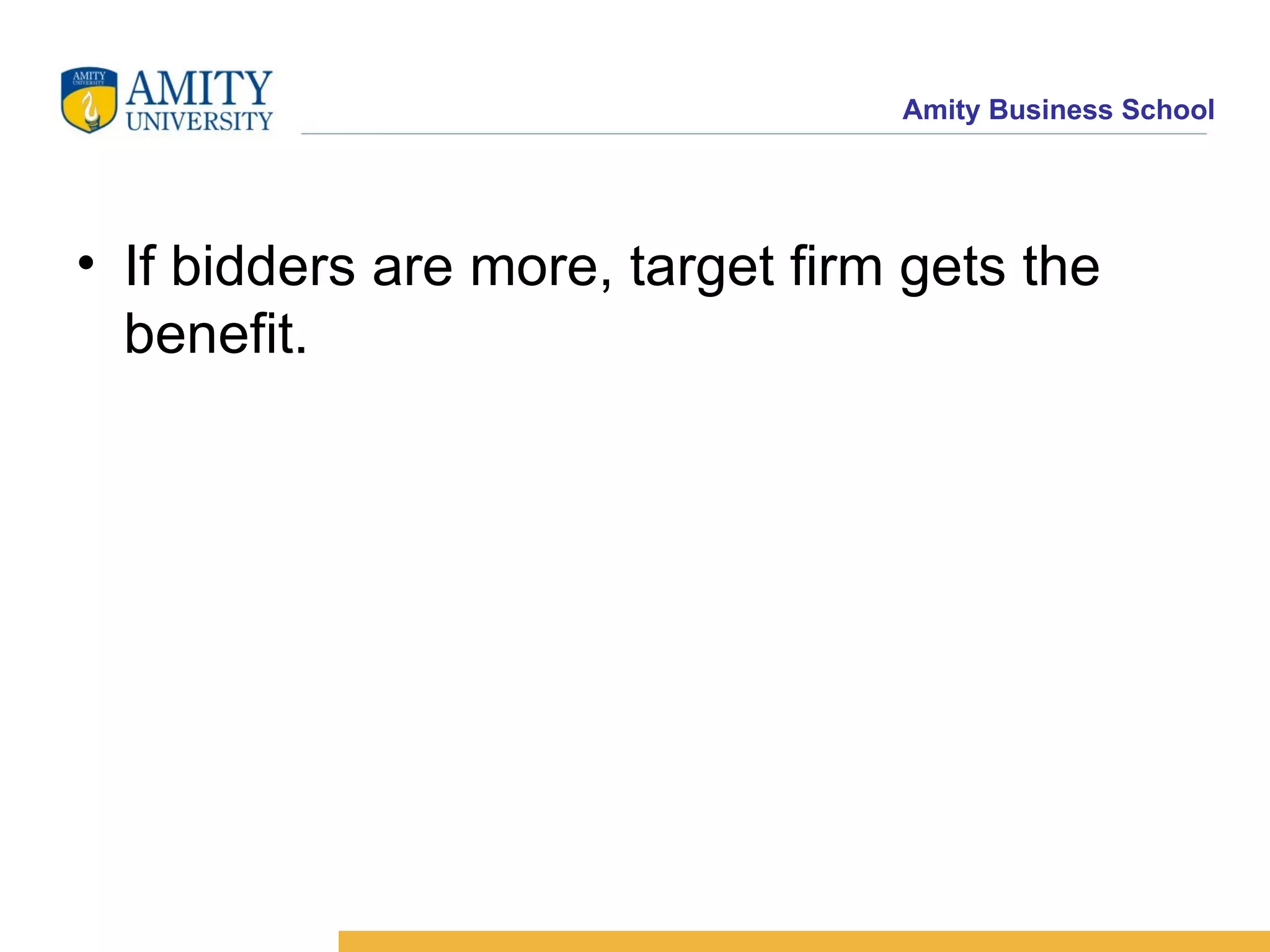 If bidders are more, target firm gets the benefit.