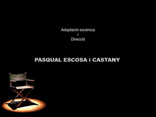 Adaptació escènica
i
Direcció
 