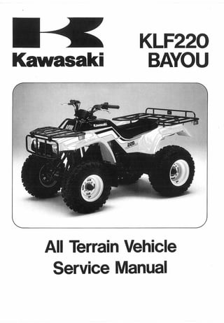 Kawasaki
KLF220
BAYOU
All Terrain Vehicle
Service Manual
 