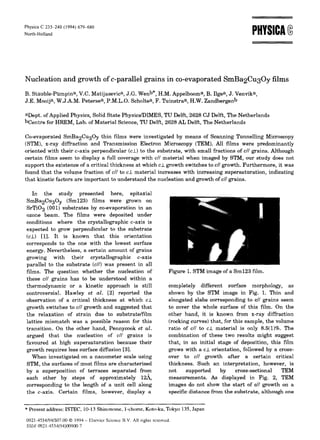Physica C 235 240 (1994)679-680                                                                         PHYSI0A
North-Holland




Nucleation and growth of c-parallel grains in co-evaporated SmBa2Cu3Oy films
B. St~iuble-Piimpina, V.C. Matijasevic a, J.G. Wen b*, H.M. Appelboom a, B. Ilge a, J. Venvik a,
J.E. Mooija, W.J.A.M. Petersea, P.M.L.O. Scholtea, F. Tuinstraa, H.W. Zandbergen b

aDept, of Applied Physics, Solid State Physics/DIMES, TU Delft, 2628 CJ Delft, The Netherlands
bCentre for HREM, Lab. of Material Science, TU Delft, 2628 AL Delft, The Netherlands

Co-evaporated SmBa2Cu3Oy thin films were investigated by means of Scanning Tunnelling Microscopy
(STM), x-ray diffraction and Transmission Electron Microscopy (TEM). All films were predominantly
oriented with their c-axis perpendicular (c±) to the substrate, with small fractions of c//grains. Although
certain films seem to display a full coverage with c// material when imaged by STM, our study does not
support the existence of a critical thickness at which c± growth switches to c//growth. Furthermore, it was
found that the volume fraction of c / / t o c_L material increases with increasing supersaturation, indicating
that kinetic factors are important to understand the nucleation and growth of c// grains.

   In the study presented here, epitaxial
SmBa2Cu3Oy (Sm123) films were grown on
SrTiO 3 (001) substrates by co-evaporation in an
ozone beam. The films were deposited under
conditions where the crystallographic c-axis is
expected to grow perpendicular to the substrate
(c±) [1]. It is known t h a t this orientation
corresponds to the one with the lowest surface
energy. Nevertheless, a certain amount of grains
growing with their crystallographic c-axis
parallel to the substrate (c//) was present in all
films. The question whether the nucleation of                       Figure 1. STM image of a Sm123 film.
these c// grains has to be understood within a
thermodynamic or a kinetic approach is still                        completely different surface morphology, as
controversial. Hawley et al. [2] reported the                       shown by the STM image in Fig. 1. Thin and
observation of a critical thickness at which c&                     elongated slabs corresponding to c// grains seem
growth switches to c / / g r o w t h and suggested that             to cover the whole surface of this film. On the
the relaxation of strain due to substrate/film                      other hand, it is known from x-ray diffraction
lattice mismatch was a possible reason for this                     (rocking curves) that, for this sample, the volume
transition. On the other hand, Pennycook et al.                     ratio of c// to c& material is only 8.5(1)%. The
argued that the nucleation of c// grains is                         combination of these two results might suggest
favoured at high supersaturation because their                      that, in an initial stage of deposition, this film
growth requires less surface diffusion [3].                         grows with a c± orientation, followed by a cross-
   When investigated on a nanometer scale using                     over to c// growth after a certain critical
STM, the surfaces of most films are characterised                   thickness. Such an interpretation, however, is
by a superposition of terraces separated from                       not    supported     by     cross-sectional       TEM
each other by steps of approximately 12,°~                          measurements. As displayed in Fig. 2, TEM
corresponding to the length of a unit cell along                    images do not show the start of c / / g r o w t h on a
the c-axis. Certain films, however, display a                       specific distance from the substrate, although one


* Present address: ISTEC, 10-13 Shinonome, l-theme, Koto-ku, Tokyo 135, Japan
0921-4534/94/S07.00 © 1994 - ElsevierScience B.V. All rights reserved.
SSDI 0921-4534(94)00900-7
 