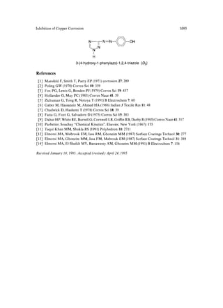 Inhibition of Copper Corrosion 1095 
N ,[--N:N-~OH 
II i~ 
L..N/N 
I 
H 
3-(4-hydroxy-l-phenylazo)-l,2,4-triazole (/:)3) 
References 
[1] Mansfeld F, Smith T, Parry EP (1971) corrosion 27:289 
[2] Poling GW (1970) Corros Sci 10:359 
[3] Fox PG, Lewis G, Bonden PJ (1979) Corros Sci 19:457 
[4] Hollander O, May PC (1985) Corros Nace 41:39 
[5] Zichuman G, Tong R, Notoya T (1991) B Electrochem 7:60 
[6] Gaber M, Hassanein M, Ahmed HA (1986) Indian J Textile Res ll: 48 
[7] Chadwick D, Hashemi T (1978) Corros Sci 18:39 
[8] Faita G, Fiori G, Salvadore D (1975) Corros Sci 15:383 
[9] Dahar HP, White RE, Burnell G, Cornwell LR, Griffin RB, Darby R (1985) Corros Nace 41:317 
[10] Parhetier; Souchay "Chemical Kinetics". Elsevier, New York (1967): 155 
[11] Taqui Khan MM, Shukla RS (1991) Polyhedron 10:2711 
[123 Elmorsi MA, Mabrouk EM, Issa RM, Ghoneim MM (1987) Surface Coatings Technol 30:277 
[13] Elmorsi MA, Ghoneim MM, Issa FM, Mabrouk EM (1987) Surface Coatings Technol 31:389 
[14] Elmorsi MA, El-Sheikh MY, Bastawessy AM, Ghoneim MM (1991) B Electrochem 7:158 
Received January 10, I995. Accepted (revised) April 24, 1995 
