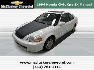 1996 Honda Civic Cpe EX Manual




www.mccluskeychevrolet.com
     (513) 761-1111
 