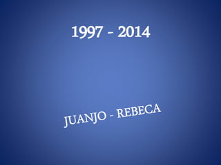 1997 - 2014
 