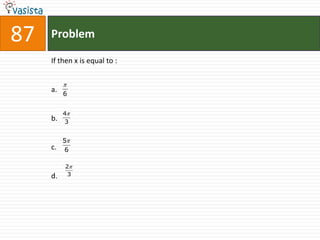 87   Problem

     If then x is equal to :


     a.   6


          4
     b.   3


          5
     c.    6

          2
     d.    3
 