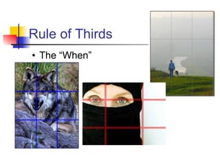 Rule of Thirds The “When”
