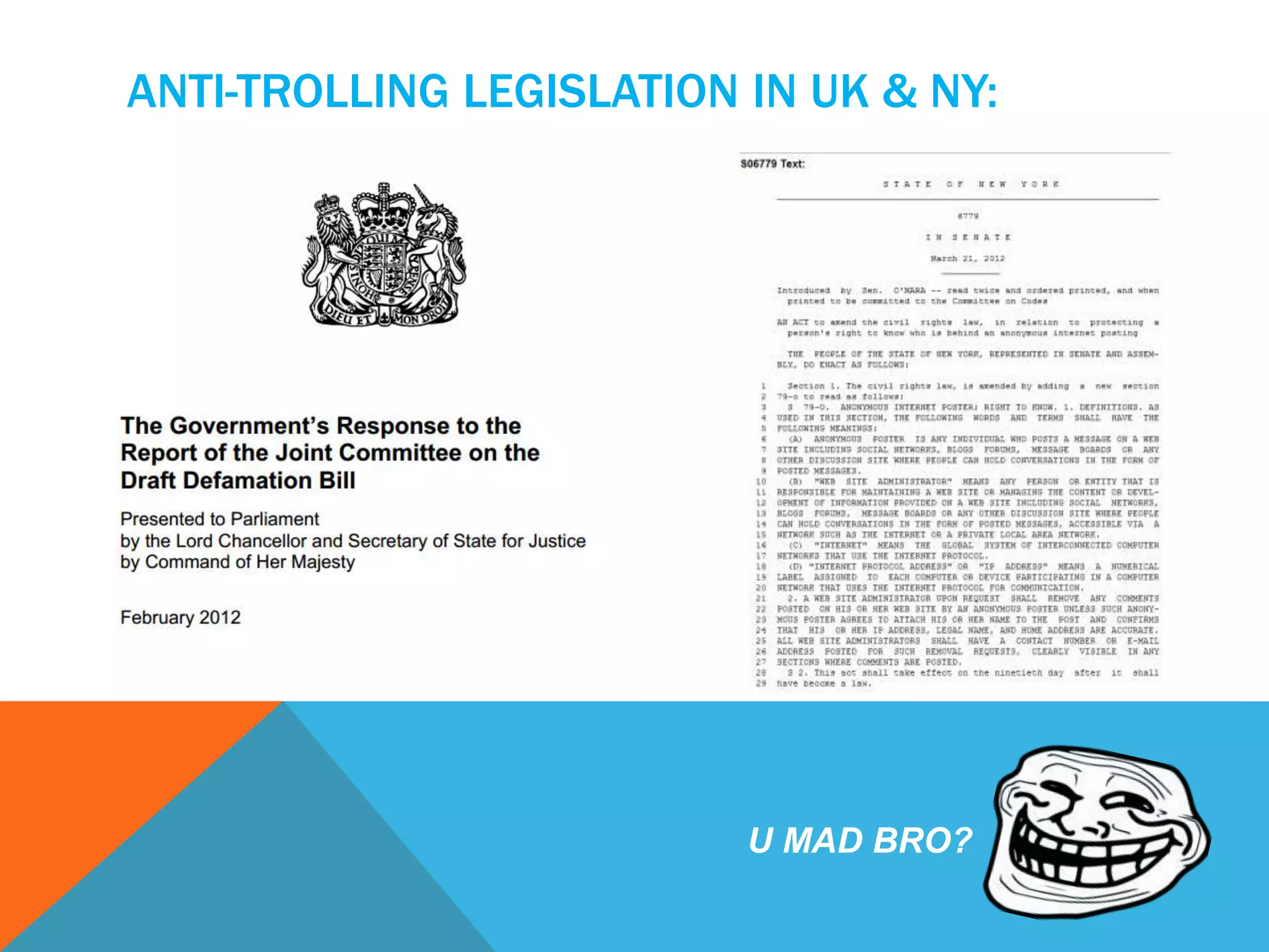 ANTI-TROLLING LEGISLATION IN UK & NY:




                          U MAD BRO?
 