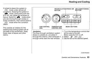 Heating and Cooling
It is best to leave the system in
mode under almost all
conditions. Keeping the system in
mode, partic...