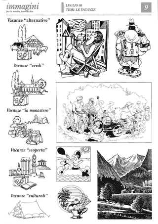 immaginiper le nostre pan'occhle
" l tO"Vacanze a terna lve
" dO"Vacanze ver 'l
"0 t"Vacanze 'ln monas ero
Vacanze sco er a" P t "
"lt l'"Vacanze cu ura 'l
ILUGLI098
TEMI: LE VACANZE
 