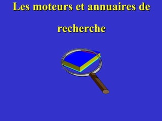 Les moteurs et annuaires de recherche 