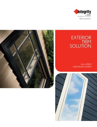 Exterior
Trim
Solution
ALL ULTREX®
AND WOOD-ULTREX®
 