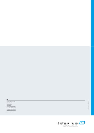 UK
Endress+Hauser Ltd
Floats Road
Manchester
M23 9NF
Tel: 0161 286 5000
Fax: 0161 998 1841
info@uk.endress.com
www.uk.endress.com
PU01106Z/22/EN/01.15
 
