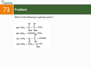 73   Problem

     Which of the following is optically active ?
 