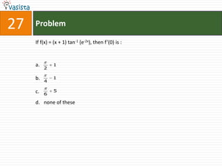 27   Problem

     If f(x) = (x + 1) tan-1 (e-2x), then f’(0) is :



     a.       1
          2

     b.       1
          4

     c.       5
          6

     d. none of these
 