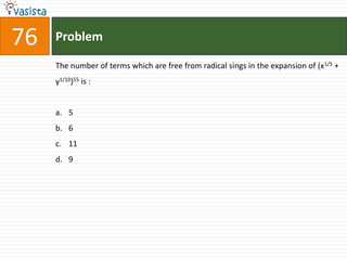 76   Problem

     The number of terms which are free from radical sings in the expansion of (x1/5 +
     y1/10)55 is :


     a. 5
     b. 6
     c. 11
     d. 9
 