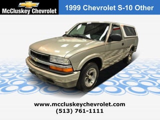 (513) 761-1111 www.mccluskeychevrolet.com 1999 Chevrolet S-10 Other 