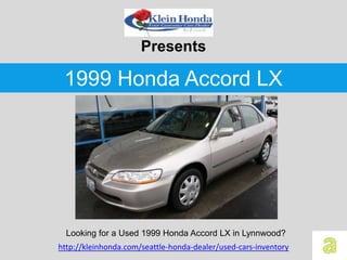 Presents

 1999 Honda Accord LX




  Looking for a Used 1999 Honda Accord LX in Lynnwood?
http://kleinhonda.com/seattle-honda-dealer/used-cars-inventory
 