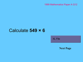 1999 Mathematics Paper A Q12 Next Page Calculate  549 × 6 XL File 