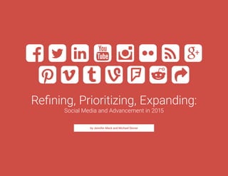 by Jennifer Mack and Michael Stoner
Refining, Prioritizing, Expanding:
Social Media and Advancement in 2015
 