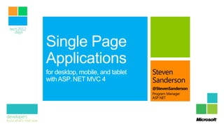 Single Page
Applications
for desktop, mobile, and tablet
with ASP. NET MVC 4
 