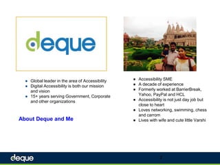 ● Global leader in the area of Accessibility
● Digital Accessibility is both our mission
and vision
● 15+ years serving Go...