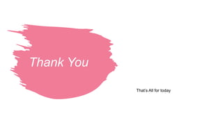 Thank You
That’s All for today
 