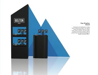Pop Display
Stand
Designed to be displayed in a trade
show or retail environment. This hybrid
booth and display, features a tester
panel, where customers can test out the
products and recieve samples. All five
product lines are aligned accordingly to
display individual SKU's.
 