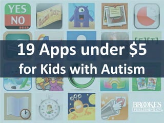 19 Apps under $5
for Kids with Autism
 