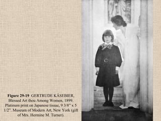 Figure 29-19 GERTRUDE KÄSEBIER,
   Blessed Art thou Among Women, 1899.
 Platinum print on Japanese tissue, 9 3/8” x 5
1/2”. Museum of Modern Art, New York (gift
        of Mrs. Hermine M. Turner).
 