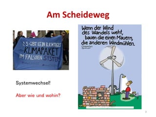 2
Am Scheideweg
Systemwechsel!
Aber wie und wohin?
 