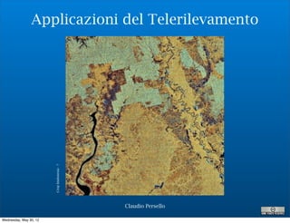 Applicazioni del Telerilevamento

                        Crop Imdonesia - ?




                                             Claudio Persello

Wednesday, May 30, 12
 