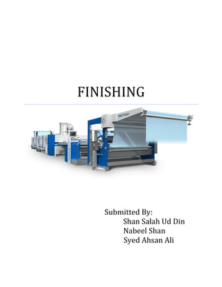 FINISHING
Submitted By:
Shan Salah Ud Din
Nabeel Shan
Syed Ahsan Ali
 