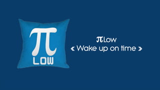 1Solutions www.domain.com
πLow
« Wake up on time »
 