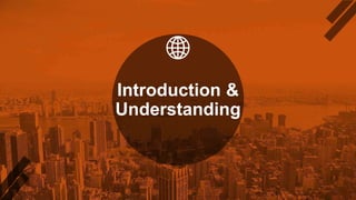 Introduction &
Understanding
 
