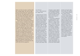 15
Teilnehmer
dabei auch die Unruhen und Krawalle
ihre traurige Rolle. Sie sind ein Spie-
gel der Zerrissenheit der ungarischen
Gesellschaft. Die Spaltung des Landes,
die sich durch alle Bereiche zieht, war
eines der beherrschendsten Themen
der Reise, auch als wir Budapest ver-
ließen und die Provinz besuchten.
Neben diesen Ereignissen drohten
fast die schönen, leichteren Seiten des
Lebens zu verblassen. Doch es waren
gerade die Augenblicke wie eine Wein-
probe im Weinkeller Csányi in Villány,
ein Konzertbesuch, gut essen und
trinken, ein Thermalbad besuchen,
die uns den nötigen Abstand von den
aktuellen Geschehnissen brachten
und Zeit, die Fülle der Eindrücke zu
reflektieren. Zusätzlich zu dem breiten
Angebot an Informationen von den
unterschedlichsten Gesprächspartnern
im Programm hat mir meine Tandem-
partnerin Melinda Tünde Dóra von
Magyar Hírlap wertvolle Hinweise für
meine Recherchen gegeben.
Karin Billanitsch
40 éves I Kölner Stadt-Anzei-
ger / Magyar Hírlap
A magyarországi utam hihetet-
lenül sûrû és izgalmas volt. Ez
alatt a rövid idô alatt a szerve-
zôknek sikerült átfogó kereszt-
metszetet adniuk a magyar tár-
sadalomról: lakóiról, politikai
szereplôirôl, kisebbségeirôl,
kulturális életérôl és gazdasági
fejlôdésérôl. Magyarországot
édesanyám révén – aki 1965-
ben települt át Németországba
– ismerni véltem. Ám az út
során számos új ismerettel és
tapasztalattal gazdagodtam,
olyanokkal, amilyeneket csak
akkor szerezhet az ember, ha
ideutazik és beszél az itt élôk-
kel. A találkozás a Vasgyár egy-
kori igazgatójával, aki ma ko-
rábbi egzisztenciájának romjai
között abban reménykedik,
hogy EU-pénzek segítségével
újra életet lehelhet a lehango-
ló képet nyújtó telepbe, illetve
a látogatás az egykor világhírû,
ma gazdaságilag életképtelen,
ipari mûemlékként továbbélô
porcelánmanufaktúrában olyan
élményt jelentettek, melyek
örökre nyomot hagynak az
emlékezetben.
Természetesen újságíróként
és magánemberként is egye-
dülálló lehetôség volt, hogy
átélhettem a „magyar forrada-
lom” 50. évfordulóját. Kiváló
alkalom volt arra, hogy intenzí-
ven foglalkozzam a történelmi
eseményekkel, meglátogas-
sam a forradalmi események
helyszíneit, filmeket nézzek,
kiállításokon és más, a témá-
hoz kapcsolódó rendezvénye-
ken vegyek részt. 2006 októ-
berében Budapesten bizonyos
értelemben rendkívüli állapot
uralkodott. Ehhez természete-
sen a zavargások is hozzájárul-
tak, melyek jól tükrözték az
ország megosztottságát. A tár-
sadalom polarizálódása, amely
az élet szinte minden területén
érezhetô, utunk egyik megha-
tározó témája volt, még akkor
is, amikor elhagytuk Budapes-
tet és vidékre mentünk.
Félô volt, hogy a történé-
sek annyira magával ragadnak
minket, hogy nem vesszük ész-
re az élet szebb, könnyedebb
oldalát. De néha épp azok a
pillanatok segítettek, hogy el-
távolodjunk az aktuális esemé-
nyektôl és feldolgozzuk a ren-
geteg benyomást, amikor bort
kóstoltunk a villányi Csányi
Pincészetben, koncertre men-
tünk, jókat ettünk-ittunk vagy
gyógyfürdôztünk. A program
kínálta beszélgetôpartnerek
mellett tandempartnerem,
Dóra Melinda Tünde (Magyar
Hírlap) is számos értékes ta-
náccsal segítette újságírói ku-
tatómunkámat.
 