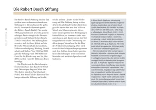 IdeeundGestaltung
42
Die Robert Bosch Stiftung ist eine der
großen unternehmensverbundenen
Stiftungen in Deutschland. Ihr gehö-
ren 92 Prozent des Stammkapitals
der Robert Bosch GmbH. Sie wurde
1964 gegründet und setzt die gemein-
nützigen Bestrebungen des Firmen-
gründers und Stifters Robert Bosch
(1861 – 1942) fort. Die Stiftung kon-
zentriert sich in ihrer Arbeit auf die
Bereiche Wissenschaft, Gesundheit,
Völkerverständigung, Bildung, Gesell-
schaft und Kultur. Von 1964 bis 2006
gab die Stiftung rund 790 Millionen
Euro für die Förderung aus. Im Jahr
2006 wurden rund 55 Millionen Euro
bewilligt.
Die Förderung der Beziehungen
Deutschlands zu den Ländern Mittel-
und Osteuropas begann Mitte der
70er Jahre mit dem Nachbarland
Polen. Seit dem Fall des Eisernen Vor-
hangs nahm die Stiftung auch zahl-
reiche andere Länder in die Förde-
rung auf. Die Stiftung bezog in ihre
Arbeit die jahrhundertealten Beziehun-
gen der deutschen mit den Völkern
Mittel- und Osteuropas ein, die es
unter neuen politischen Bedingungen
fortzuführen, zu erneuern oder neu
aufzubauen galt. Im Zentrum der Stif-
tungsarbeit steht die Gewinnung vor
allem junger Menschen für die Idee
der Völkerverständigung. Dies wird
erreicht durch Stipendienprogramme
und den Aufbau dauerhafter persön-
licher Beziehungen sowie intensiver
Kontakte mit anderen Sprachen und
Kulturen.
Die Robert Bosch Stiftung
A Robert Bosch Alapítvány Németország
egyik legnagyobb vállalati kötôdésû magánala-
pítványa, tulajdonában van a Robert Bosch
GmbH alaptôkéjének 92 százaléka. Az Alapít-
vány 1964-ben jött létre azzal a céllal, hogy
a vállalatalapító Robert Bosch (1861–1942)
közhasznú törekvéseit szolgálja. Az Alapítvány
munkájának középpontjában a tudomány,
az egészség, a népek közötti kommunikáció,
az oktatás, a társadalom és a kultúra területe
áll. 1964-tôl 2006-ig az Alapítvány 790 millió
eurót költött támogatásokra, 2006-ban pedig
55 millió euró elköltését hagyták jóvá.
Németország közép-kelet európai kapcso-
latainak a fejlesztése a hetvenes évek közepén
kezdôdött a szomszédos Lengyelországgal.
A vasfüggöny összeomlása óta számos további
országgal bôvült az Alapítvány által támogatot-
tak sora. Az Alapítvány figyelme kiterjed a Né-
metország és Közép-Kelet Európa népei közötti,
évszázadokra visszanyúló kapcsolatokra, célja
ezek fenntartása, megújítása vagy újbóli felépí-
tése a megváltozott politikai környezetben.
Az alapítványi munka központi eleme a fiatalok
megnyerése a népek közötti párbeszéd eszmé-
jének. Ezt ösztöndíjprogramokkal, hosszú távú
személyes kapcsolatok, valamint intenzív nyelvi
és kulturális érintkezés révén éri el.
 