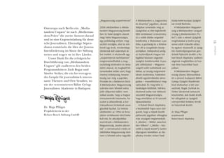 Grußwort
07
Osteuropa nach Berlin ein. „Media-
tandem Ungarn“ ist nach „Medientan-
dem Polen“ die zweite Antwort darauf
und ist eine Gegeneinladung für deut-
sche Journalisten. Ehemalige Stipen-
diaten entwickeln die Idee der Journa-
listenförderung im Sinne der Stiftung
weiter und tragen sie in ihre Länder.
Unser Dank für die erfolgreiche
Durchführung von „Mediatandem
Ungarn“ gilt zuallererst den beiden
Programmleitern Zsolt Bogar und
Sándor Striker, die ein hervorragen-
des Gespür für journalistisch interes-
sante Themen und Orte besaßen, so-
wie der renommierten Bálint György
Journalisten Akademie in Budapest.
Dr. Maja Pflüger
Projektleiterin in der
Robert Bosch Stiftung GmbH
„Magyarország szuperintenzív”
2006 októberében a Média-
tandem Magyarország kereté-
ben tíz fiatal újságíró utazott
négy hétre Magyarországra,
egy politikailag mélyen meg-
osztott országba, ahol az em-
berek úgy érzik, mindenképp
dönteniük kell valamelyik tá-
bor mellett. A résztvevôk egy
„szuperintenzív tanfolyamon”
megismerkedhettek a meg-
osztottság történelmi és társa-
dalmi okaival, és meglepô fel-
ismerésekre tettek szert, hogy
mennyi érdekesség, neveze-
tesség van még a paprikán,
Piroskán és a Balatonon kívül.
A Médiatandem Magyarország
számára nem lehetett volna
jobb idôpontot találni: nem
sokkal azután, hogy a magyar
miniszterelnök beismerte, ha-
zudott a választóknak, a kor-
mányellenes tüntetések zavar-
gásokká fajultak. Ezt tetézte
októberben az 1956-os forra-
dalom emlékezete körül kiala-
kult vita. Az aktuálpolitikai
események a Médiatandem
Magyarország „kezére játszot-
tak”: a németnyelvû média ér-
deklôdése Magyarország iránt
nem is lehetett volna nagyobb.
A Médiatandem a „hagyomány
és dinamika” jegyében, okosan
felépítve ismertette meg az
újságírókat az élet legkülönfé-
lébb területeivel: a tanulmány-
út a vidéki életbe engedett
betekintést, a fôvárosban a po-
litika, a gazdaság és a történe-
lem állt a vizsgálódás közép-
pontjában, befejezésül pedig
az ösztöndíjasok magyar kol-
légákkal közösen végeztek
újságírói kutatómunkát. A pro-
jekt célkitûzései – Magyaror-
szágról szóló tudósítások szü-
letése, az ország megismeré-
sének ösztönzése, határokon
átívelô együttmûködés támo-
gatása – maradéktalanul meg-
valósultak. És még több is:
barátságok kötôdtek. Néhány
résztvevô azóta már többször
visszatért Magyarországra,
hogy elmélyítse az itt szerzett
tapasztalatokat.
A Robert Bosch Alapítvány
a kezdetektôl fogva azon dol-
gozott, hogy a népek közötti
párbeszéd jegyében elôsegítse
más országok megismerését.
A „Medien – Mittler zwischen
den Völkern”- („Média – köz-
vetítô a népek között”) ösztön-
díjprogram keretében az Ala-
pítvány minden évben fiatal
közép-kelet-európai újságíró-
kat invitál Berlinbe.
A Médiatandem Magyaror-
szág a Médiatandem Lengyel-
ország („Medientandem Po-
len”) után a német újságírók
meghívásával a berlini prog-
ramra adott második válasz.
Az egykori résztvevôk az újság-
írói ösztöndíjprogramok gon-
dolatát fejlesztik tovább a Ro-
bert Bosch Alapítvány szellemi-
ségének megfelelôen és hoz-
nak létre hasonlókat hazá-
jukban.
A Médiatandem Magyar-
ország sikeres lebonyolításá-
ért a jónevû budapesti Bálint
György Újságíró Akadémián
kívül elsôsorban a két szer-
vezônek, Bogár Zsoltnak és
Striker Sándornak tartozunk
köszönettel, akik kiváló érzék-
kel válogattak az újságírói
szempontból érdekes témák
és helyszínek között.
dr. Maja Pflüger
projektvezetô
Robert Bosch Alapítvány
 