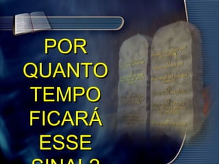 PORPOR
QUANTOQUANTO
TEMPOTEMPO
FICARÁFICARÁ
ESSEESSE
 