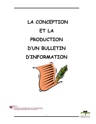 1
LA CONCEPTION
ET LA
PRODUCTION
D’UN BULLETIN
D’INFORMATION
 
