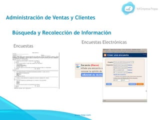 www.mep.com
Administración de Ventas y Clientes
Búsqueda y Recolección de Información
Encuestas
Encuestas Electrónicas
 