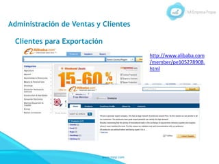 www.mep.com
Administración de Ventas y Clientes
Clientes para Exportación
http://www.alibaba.com
/member/pe105278908.
html
 