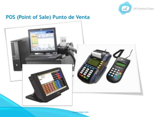 www.mep.com
POS (Point of Sale) Punto de Venta
 