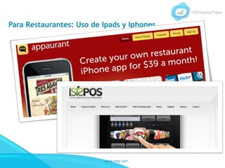www.mep.com
Para Restaurantes: Uso de Ipads y Iphones
 