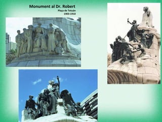 Monument al Dr. Robert  Plaça de Tetuàn  1903-1910  