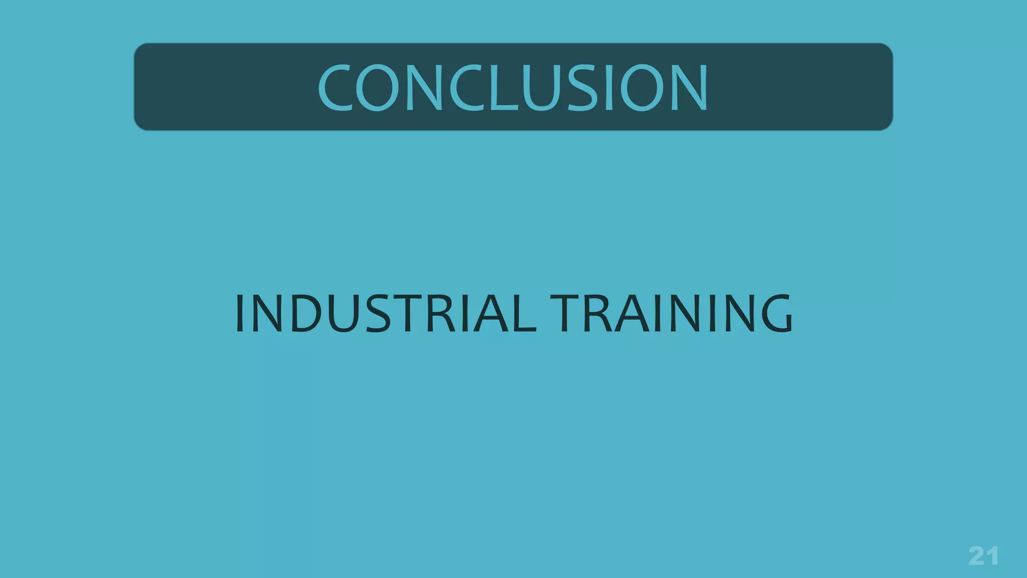 CONCLUSION
INDUSTRIAL TRAINING
 
