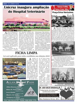 SÁBADO, 19 DE JUNHO DE 2010                                                                                                         O EXPRESSO                     5

  Unicruz inaugura ampliação                                                                                            Nossa Velha
                                                                                                                      Nova Cruz Alta
    do Hospital Veterinário                                                                                        Praça Erico Veríssimo
                                                                                                                   Década 1940




                                                                                                                     A      Praça Erico Verissimo, ainda hoje mais
                                                                                                                            conhecida como Praça da Matriz, é a
                                                                                                                 mais antiga da cidade, e um dos mais antigos pontos
                                                                                                                 importantes de referência da história de Cruz Alta,

    A   s obras do Hospital Ve-
        terinário da Universida-
de de Cruz Alta já estão em fase
                                    será referência estadual prin-
                                    cipalmente em procedimentos
                                    clínicos e cirúrgicos de equinos.
                                                                        Administração, Fábio Dal-Soto, a
                                                                        ampliação do Hospital Veterinário
                                                                        é uma conquista que indica cada
                                                                                                                 basta dizer que a própria “Vila” iniciou-se nos seus
                                                                                                                 arredores, com casas construídas na Rua Pinheiro
                                                                                                                 Machado. Nos seus primórdios, o espaço era ocu-
de conclusão. Desde o início do     Além da sala cirúrgica de gran-     vez mais a qualidade da Institui-        pado, no seu centro, por uma capela, que fôra a se-
semestre, a infraestrutura tem      des animais, serão mais três no-    ção, em especial ao Curso de Vete-       gunda casa religiosa de Cruz Alta (a primeira foi em
recebido inovações e melhorias      vas salas de cirurgia para aten-    rinária, que é um dos pontos fortes      Benjamin Nott). Já foi palco de incontáveis festivida-
para ampliar as possibilidades de   dimento particular: sala para       da Universidade. O profissional          des, principalmente de cunho religioso, já que fica
procedimentos clínicos e cirúrgi-   ortopedia, uma sala para pro-       formado na Unicruz certamente
cos. A previsão da Instituição é    cedimentos torácicos e também       sairá diferenciado no mercado de
que a obra esteja pronta no dia     local para internação de grandes    trabalho, completou Fábio.
23 de junho, quando acontece        animais. Com a readequação da            Com a ampliação do Hospital
a inauguração da ampliação do       parte construída foram realoca-     Veterinário, a Universidade de Cruz
Hospital Veterinário.               das ainda a lavanderia/secagem      Alta terá um dos três hospitais do Rio
    Com a conclusão dos últi-       e a esterilização de materiais.     Grande do Sul melhor preparados
mos investimentos a Unicruz              Segundo o Vice-Reitor de       para o atendimento de equinos.


                           FICHA LIMPA                                                                                                               Praça em 1890


 Lei será aplicada para todos candidatos nas eleições 2010                                                       em frente à Catedral do Divino Espírito Santo.
                                                                                                                       Já teve várias denominações, à saber: Praça da
                                                          A      entrada em
                                                                 vigor da Lei
                                                      do Ficha Limpa pode
                                                                                  lei do Ficha Limpa,
                                                                                  fica inelegível, por
                                                                                  oito anos a partir da
                                                                                                                 Matriz, Praça Barão do Rio Branco, Praça da Indepen-
                                                                                                                 dência e , finalmente, Praça Erico Veríssimo.
                                                                                                                      A Praça já foi remodelada várias vezes ao lon-
                                                      suspender      projetos     punição, o político            go de sua história. Já possuiu quiosques, laguinhos
                                                      eleitorais de políticos     condenado por cri-             com pontes, além de playground e incontáveis
                                                      de peso, como An-           mes eleitorais (com-           monumentos e ainda hoje é ponto de encontro e
                                                      thony Garotinho (PR),       pra de votos, fraude,          de lazer para a população.
                                                      Paulo Maluf (PP), Ex-       falsificação de do-
                                                      pedito Júnior (PSDB) e      cumento     público),
                                                      Joaquim Roriz (PSC).        lavagem e ocultação
                                                      Ela impede, dentre          de bens, improbida-
                                                      outros dispositivos, a      de     administrativa,
                                                      candidatura de polí-        entre outros.
                                                      ticos condenados por            Também       ficam
                                                      um colegiado da Justi-      inelegíveis      todos
                                                      ça (mais de um juiz).       aqueles que renun-
                                                           De acordo com a        ciaram para escapar
                                                                                  da cassação e os cas-
                                                                                  sados pela Justiça                                                 Catedral antiga
                                                                                  Eleitoral por irregula-
                                                                                  ridades cometidas nas                      Alfredo Roeber - roeber@comnet.com.br
                                                                                  eleições de 2006.                     www.unimedplanaltocentralrs.com.br/cruz-alta
 