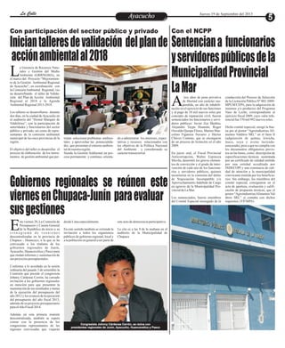 EntretenimientoEntretenimientoEntretenimientoEntretenimientoEntretenimientoEntretenimientoAyacuchoAyacuchoLa CalleLa CalleLa CalleLa Calle Jueves 19 de Septiembre del 2013
Con el NCPP
Sentenciana funcionarios
yservidorespúblicosdela
MunicipalidadProvincial
LaMartres años de pena privativa
de libertad con carácter sus-
pendida, un año de inhabili-Atación en el ejercicio de sus funciones
y al pago de 10 mil nuevos soles por
concepto de reparación civil, fueron
sentenciados los funcionarios y servi-
dores públicos: Javier Zea Medina,
Alejandro Taype Huamán, Roger
Oswaldo Quispe Flores, Marino Mar-
celino Figueroa Navarro y Héctor
Chávez Centeno, que se encargaron
de un proceso de licitación en el año
2009.
En juicio oral, el Fiscal Provincial
Anticorrupción, Walter Espinoza
Mavila, demostró los graves elemen-
tos de convicción y el grado de inter-
vención de cada uno de los funciona-
rios y servidores públicos, quienes
incurrieron en la comisión del delito
de Negociación Incompatible y/o
Aprovechamiento Indebido de Cargo
en agravio de la Municipalidad Pro-
vincialdeLaMar.
Los sentenciados, fueron miembros
del Comité Especial encargado de la
conducción del Proceso de Selección
de la Licitación Pública Nº 002-2009-
MPLM/CEPA, para la adquisición de
insumos y/o productos del Programa
Vaso de Leche, correspondiente al
ejercicio fiscal 2009, cuyo valor refe-
rencialfue370mil992nuevos soles.
Dicho comité especial, otorgó la bue-
na pro al postor “Agroindustrias Ali-
mentos Valdiros SRL” en el Item II
(adquisición de quinua, kiwicha,
maca, soya y avena lacteada-
azucarada), pese a que no cumplía con
los documentos obligatorios previs-
tos en las bases, como: descripción de
especificaciones técnicas sustentada
por un certificado de calidad emitido
por una entidad acreditada por
INDECOPI y una constancia de cali-
dad de atención a la municipalidad
convocante emitida por los beneficia-
rios. Sin embargo, los miembros del
comité especial, consignaron en el
acta de apertura, evaluación y califi-
cación de propuesta técnicas, que el
postor “AgroindustriasAlimentosVal-
diros SRL” sí contaba con dichos
requisitos.(YP/MPA)
Con participación del sector público y privado
Iniciantalleresdevalidación delplande
acciónambientalal2018
a Gerencia de Recursos Natu-
rales y Gestión del Medio
Ambiente (GRRNGMA), enLel marco del Proyecto “Mejoramien-
to de la Gestión Ambiental Regional
de Ayacucho”, en coordinación con
laComisiónAmbiental Regional,vie-
ne desarrollando el taller de Valida-
ción del Plan de Acción Ambiental
Regional al 2018 y la Agenda
AmbientalRegional2013-2018.
Los talleres se desarrollaron durante
dos días, en la ciudad de Ayacucho en
el auditorio del “Hostal Marqués de
Valdelirios”, con la participación de
autoridades y funcionarios del sector
público y privado; así como de repre-
sentantes de la comisión ambiental
municipal de las once provincias de la
región.
El objetivo del taller es desarrollar el
proceso de elaboración de los instru-
mentos de gestión ambiental que per-
mitan solucionar problemas ambien-
tales y aprovechar las potencialida-
des que presentan el entorno ambien-
taldenuestraregión.
Siendo la Gestión Ambiental un pro-
ceso permanente y continuo, orienta-
do a administrar los intereses, expec-
tativas y recursos relacionados con
los objetivos de la Política Nacional
del Ambiente y considerando su
caráctertransectorial.
Gobiernos regionales se reúnen este
viernesenChupaca-Junín paraevaluar
susgestiones
ste viernes 20, La Comisión de
Presupuesto y Cuenta General
de la República da inicio a suEc r o n o g r a m a d e r e u n i o n e s
descentralizadas en la provincia de
Chupaca - Huancayo, a la que se ha
convocado a los titulares de los
gobiernos regionales de Junín,
Ayacucho, Huancavelica y Pasco para
que rindan informes y sustentación de
sus proyectospresupuestales.
Conforme a lo acordado en la sesión
ordinaria del pasado 3 de setiembre la
Comisión que preside el congresista
Johnny Cárdenas Cerrón, ha cursado
invitación a los gobiernos regionales
en mención para que presenten la
sustentación de sus resultados y metas
de la ejecución del presupuesto del
año 2012 y los avances de la ejecución
del presupuesto del año fiscal 2013,
además de su proyecto presupuestario
paraelAño Fiscal2014.
Además en esta primera reunión
descentralizada, también se espera
contar con la presencia de los
congresistas representantes de las
regiones convocadas que viajaran
desdeLimaespecialmente.
En este sentido también se extiende la
invitación a todos los organismos
públicos de gobierno regional, local y
a la población en general a ser parte de
esteactodedemocraciaparticipativa.
La cita es a las 9 de la mañana en el
auditorio de la Municipalidad de
Chupaca
Congresista Johnny Cárdenas Cerrón, se reúne con
presidentes regionales de Junín, Ayacucho, Huancavelica y Pasco
 