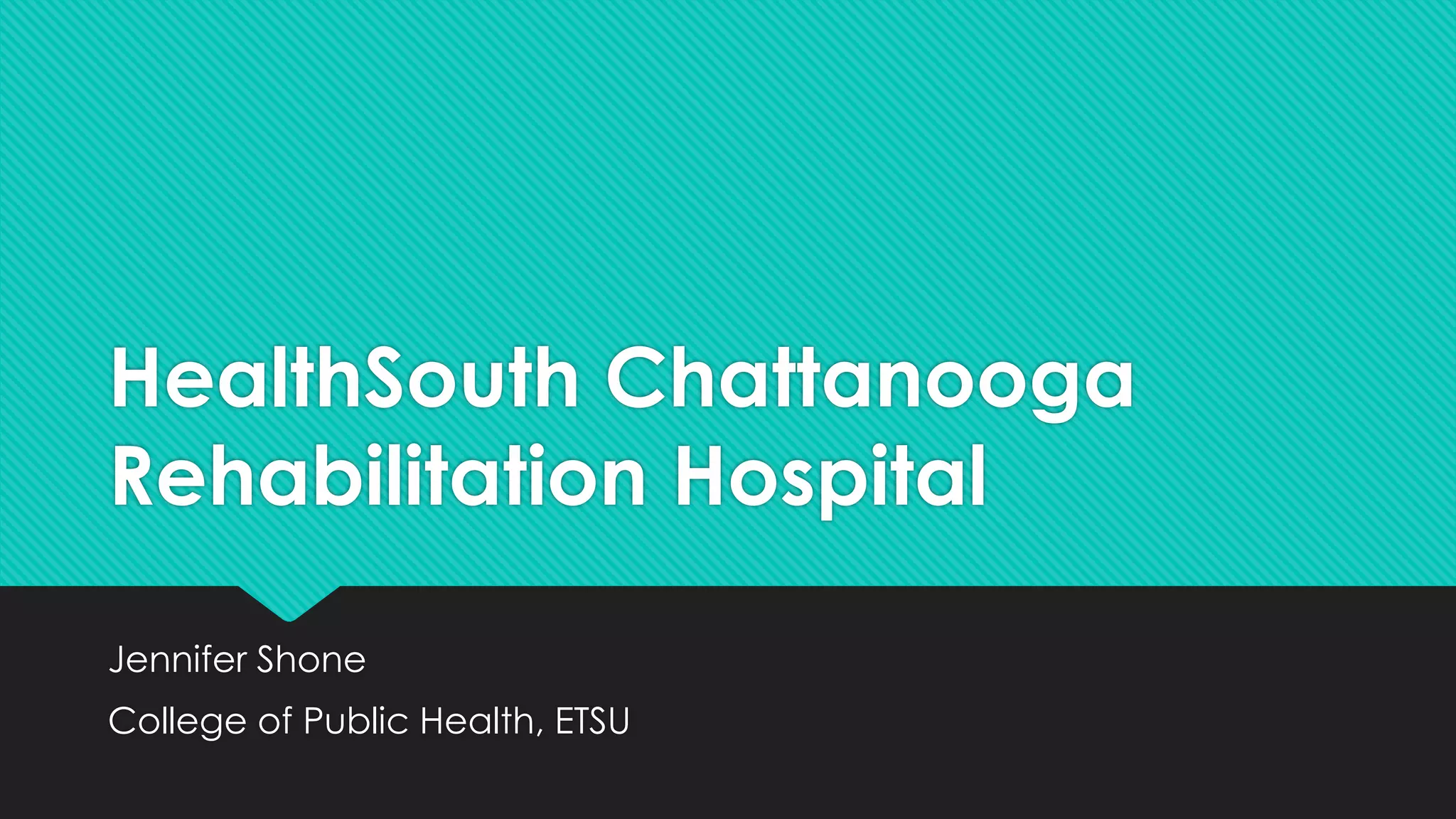 Healthsouth Chattanooga Rehabilitation Hospital Chattanooga Tn JenniferShoneHealthSouthChattanooga | PPT