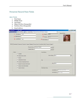 User’s Manual
13 
Personnel Record Pane Fields
Main Fields
1. First Name
2. Middle Name
3. Last Name
4. Object ID (Non-Changeable)
5. Partition (Non-Changeable)
6. Email Address
11.
2.
3.
4.
5.
6.
 