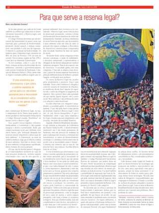 Estado 12 de Direito, março e abril de 2009 
Para que serve a reserva legal? 
Maria Luiza Machado Granziera* 
Se há uma questão que explicita de forma 
candente os conflitos que subjacentes ao desen-volvimento 
sustentável, a Reserva Legal é sem 
dúvida uma delas. 
O Código Florestal determina que um per-centual 
das propriedades ou posses rurais seja 
reservado para a proteção da biodiversidade, 
permitido, nesses espaços, o manejo susten-tável, 
mas proibido o corte raso da vegetação. 
O objetivo é a proteção da biodiversidade. Os 
números para a Amazônia Legal consistem em 
80% em áreas de floresta e 35% em área de 
cerrado. Para as demais regiões do País, 20% é 
o que deve ser destinado à preservação. 
As leis estaduais, como é o caso de São 
Paulo, avançam na busca da efetividade das leis 
ambientais, inserindo o georreferenciamento 
como potente ferramenta de fiscalização. A atu-ação 
do Ministério Público e ONGs, assim como 
os órgãos e entidades públicas exigem cada vez 
mais a demarcação da Reserva Legal, ou seja, 
o cumprimento da lei. Diante desse quadro, os 
setores produtivos vêm buscando formas alterar 
o Código Florestal visando “flexibilizar” ou 
mesmo excluir a Reserva Legal. 
Esse quadro enseja algumas reflexões. 
Juridicamente, a Constituição é clara quando 
assegura o direito à propriedade, desde que 
cumpra sua função social, que é definida, entre 
outros fatores, pela “utilização adequada dos 
recursos naturais disponíveis e preservação do 
meio ambiente”. A Constituição, ao tratar da 
ordem econômica, exige que se observe a defesa 
do meio ambiente. Sem falar no direito todos 
ao meio ambiente ecologicamente equilibrado, 
direito humano de terceira geração. 
Ou seja, não há dúvida quanto à obrigação 
de os empreendedores incluírem no custo de 
seus processos produtivos, inclusive aqueles 
relacionados com o uso do solo agrícola, a 
proteção ambiental, fator intrínseco a ser con-siderado. 
A Reserva Legal, assim como as áreas 
de preservação permanente, constitui a forma 
encontrada pelo direito brasileiro de conter um 
desmatamento ilimitado, na busca imediatista 
de novas fronteiras agrícolas, que desconsidera 
o meio ambiente como um valor de todos. A 
proteção dos espaços configura a observância 
de dispositivos constitucionais conquistados 
pela sociedade brasileira há mais um quarto 
de século. 
Do mesmo modo, outras conquistas sociais 
oneram a produção: a saúde do trabalhador, 
o descanso remunerado, a aposentadoria, a 
obrigação de dar destino adequado aos resíduos 
industriais perigosos. Trata-se de avanços e não 
de retrocessos. A sociedade ganha com essas 
conquistas. O mercado se adapta a essas inova-ções, 
a ponto de muitas empresas buscarem na 
proteção ambiental meios de melhorar a própria 
imagem, certificando seus produtos. 
Os custos da Reserva Legal são arcados 
pelos proprietários e posseiros. Essa é uma 
realidade. Assim como a indústria é obrigada a 
construir estações de tratamento de efluentes, 
as residências devem fazer ligações de esgoto 
na rede, e todos são obrigados ao pagamento de 
impostos. Não é possível haver uma sociedade 
em que apenas alguns arquem com o custo 
social. Meio ambiente é um problema de todos 
e as soluções a todos beneficiam. 
Se todos observam a lei, ninguém é preju-dicado 
e a sociedade ganha. A concorrência se 
mantém. O que não pode haver é uma parcela 
da produção respeitar a Reserva Legal e outra 
não. Aí, sim, haverá desequilíbrio. O que é 
fundamental, então, é que todos cumpram a 
lei. E que o Estado exija esse cumprimento, sem 
exceções, em nome da sociedade brasileira. 
Segundo o Relatório Brundtland, documen-to 
que orientou as discussões da Conferência 
das Nações Unidas Eco/92, “o desenvolvimento 
sustentável não é um estado permanente de 
harmonia, mas um processo de mudança na 
qual a exploração dos recursos, a orientação dos 
investimentos, os rumos do desenvolvimento 
tecnológico e a mudança institucional estão de 
acordo com as necessidades atuais e futuras”. 
Conforme esse relatório, não se trata de “um 
processo fácil, sem tropeços. Escolhas difíceis 
terão de ser feitas.” 
A crise econômica que atravessamos, e que 
coloca o sistema capitalista de pernas para o ar, 
não estaria apontando para a necessidade de 
se considerarem outros fatores que não apenas 
o lucro imediato? Se isso pode ser válido para 
bancos, não o seria para os setores produtivos, 
já que o uso indiscriminado do solo o exaure 
e o torna improdutivo, diminuindo o valor das 
terras para as futuras gerações dos próprios 
proprietários e posseiros? Não seria a destruição 
do que resta da biodiversidade nas propriedades 
e posses um tiro no pé dos produtores rurais? 
A Reserva Legal não pode ser considerada 
um entrave à produção. Ao contrário, esse 
espaço pode viabilizar a continuidade do 
agronegócio. Tenha-se em conta que se procura 
aproximar fisicamente a Reserva Legal das áreas 
de preservação permanente, como as margens 
de rios e topos de morros, e outros espaços 
protegidos, com vistas a formar os corredores 
ecológicos. Será que a biodiversidade, hoje não 
contabilizada no valor da terra, não poderia vir 
a valer mais que o solo produtivo no futuro? 
É importante lembrar que o produtor, no 
caso de inexistência de área coberta de vegetação 
nativa em sua propriedade ou posse, não é obri-gado 
a restituir essa vegetação (Reserva Legal) de 
imediato: o Código Florestal prevê mecanismos 
flexíveis de reposição, que podem durar até 
30 anos. Outros mecanismos de compensação 
ambiental previstos possibilitam a Reserva Legal 
seja efetuada em outro imóvel, do mesmo pro-prietário 
ou ainda de terceiro. E se prevê também 
a possibilidade de negociação das Cotas de Re-serva 
Legal, tema ainda não regulamentado, mas 
que pode constituir uma fonte de negócios. Além 
disso, nos espaços destinados à Reserva Legal é 
permitido o manejo sustentável da floresta. A lei, 
portanto já é flexível. Cabe cumpri-la. 
Na discussão que se coloca, a proteção da 
biodiversidade é importante demais para ao 
final haver simplesmente um perdedor e um 
ganhador. Há que buscar um acordo, em que 
todos entendam os problemas reais e encontrem 
soluções razoáveis. Os órgãos ambientais, a 
quem cabe aprovar a localização da Reserva Le-gal 
em cada propriedade, assim como as formas 
de reposição florestal, têm papel fundamental 
na solução desse conflito. As decisões devem 
ter embasamento técnico, com procedimentos 
consolidados no País, considerando as diferen-ças 
e necessidades. 
Cabe destacar ainda o papel do Estado no 
apoio ao desenvolvimento de tecnologias que 
propiciem um melhor e mais produtivo uso 
do solo, tanto para a agricultura como para a 
pecuária, sempre de forma sustentável. E no 
oferecimento de linhas de crédito para a apli-cação 
dessas novas tecnologias. Há toda uma 
cadeia de obrigações e responsabilidades, que 
congregam os produtores, o Estado e a socieda-de, 
na busca de soluções adequadas e razoáveis 
para a Reserva Legal. Como se disse no Relatório 
Brundtland há mais de duas décadas atrás, meio 
ambiente não é questão sem problemas. Mas é 
problema de todos. 
*Advogada, consultora jurídica, mestre e doutora 
em direito, professora do programa de Mestrado em 
Direito Ambiental da Universidade Católica de Santos 
– UNISANTOS e autora dos livros Direito de Águas e 
Direto Ambiental, da Editora Atlas. 
“A crise econômica que 
atravessamos, e que coloca 
o sistema capitalista de 
pernas para o ar, não estaria 
apontando para a necessidade 
de se considerarem outros 
fatores que não apenas o lucro 
imediato?” 
FÁBIO RODRIGUES POZZEBOM, ABR 
FÁBIO RODRIGUES POZZEBOM, ABR 
 